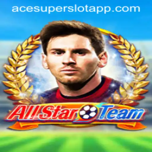 Discover the Thrilling World of AllStarTeam: Your Guide to ACESUPER Login and Gameplay