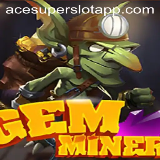 Discover the Exciting World of GemMiner with ACESUPER Login