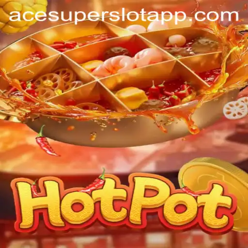 Exploring the Exciting World of Hotpot: Acesuper Login and Game Insights